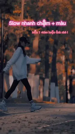 SLOW NHANH CHẬM +MÀU