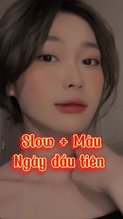 Slow + Màu