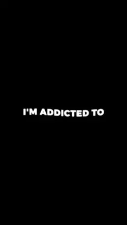 im addicted to