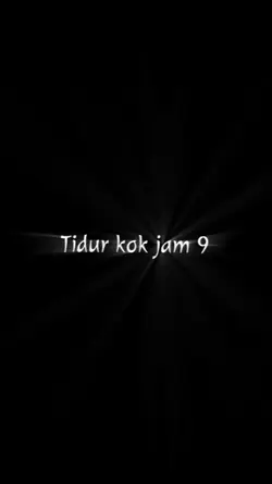 Tidur Jam 9??