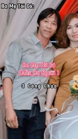 Ba Mẹ Tôi Có!3 Người