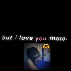 I love you more