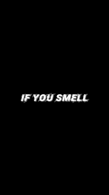 IF YOU SMELL CUSTOMS