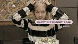 Happy birthday Rosé