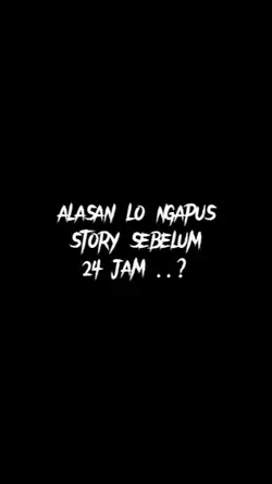 ALASAN HAPUS STORY