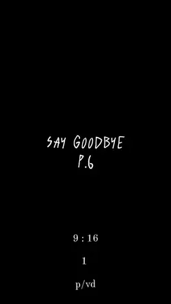 SAY GOODBYE P.6 ป.6