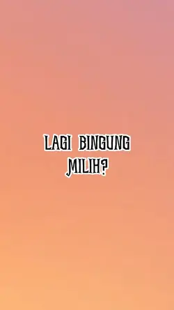 bingung milih