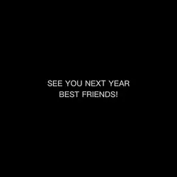 SEE YOU NEXT YEAR