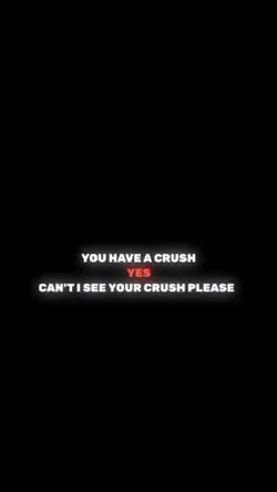 do u have a crush?