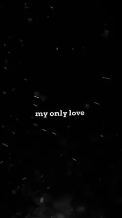 My Only Love <3