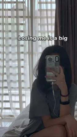 LOSING ME IS A BIG