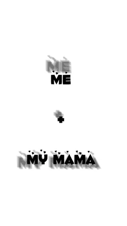 me + my mama