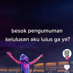 aku lulus gak ya?