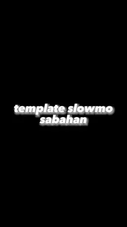 tmplate slowmo sabah