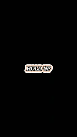 HOLD UP
