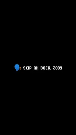 Skip ah Bocil 2009