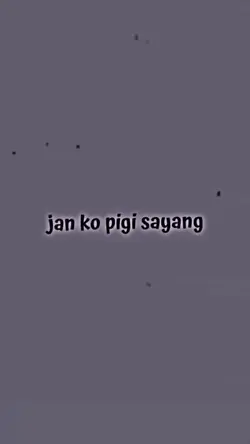 Jan ko pigi sayang