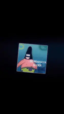BERBAHAYA SLOERRR