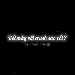  mày với crush sao 