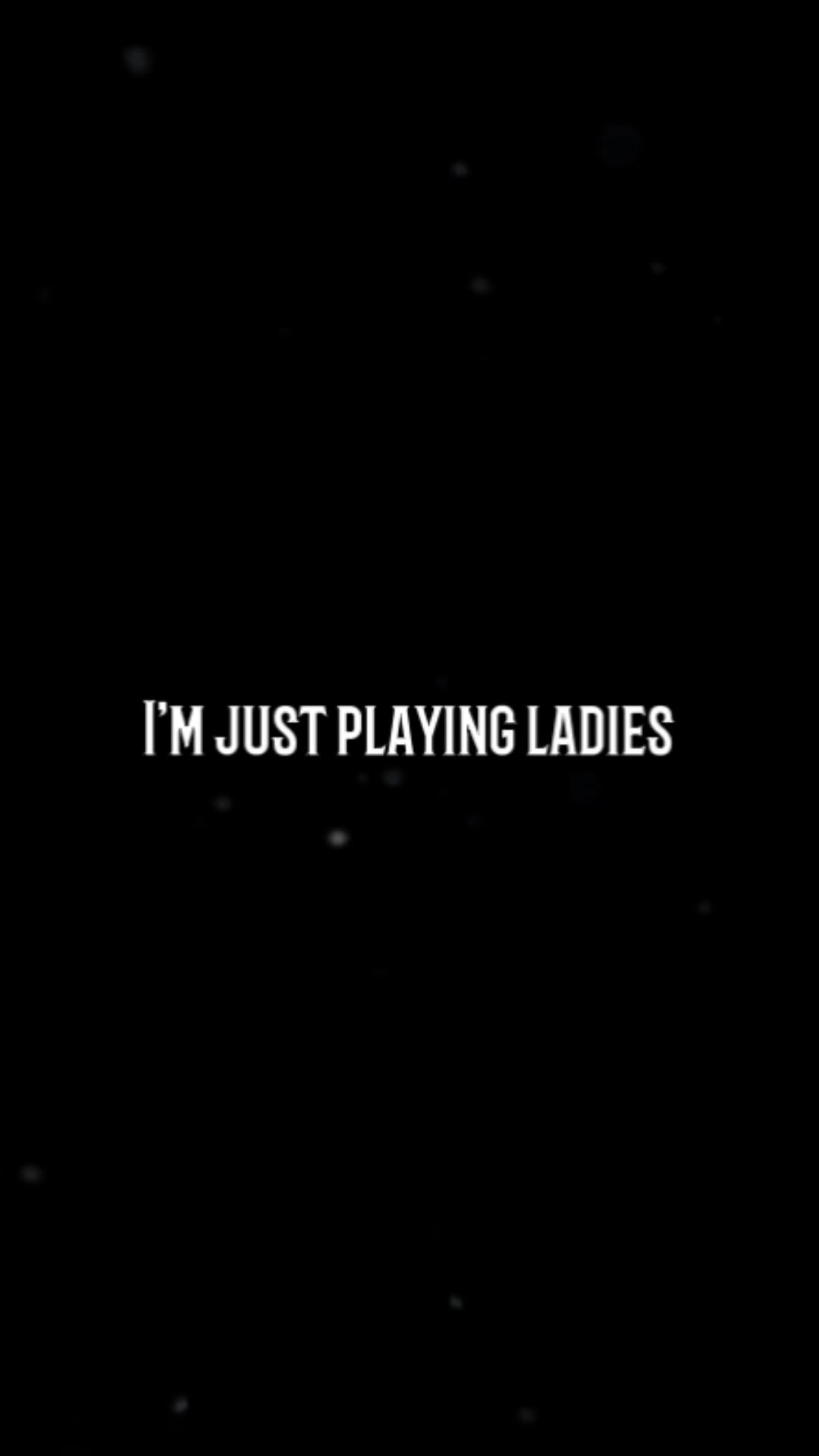 I'm just playing 