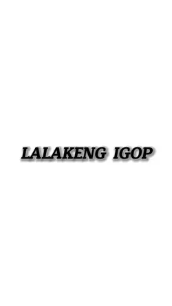 LALAKENG IGOP
