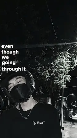 even though we going