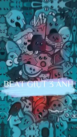 BEAT GIỰT 3 ẢNH
