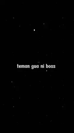 teman gua nih boss