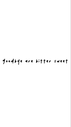 goodbye bitter sweet