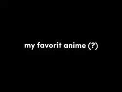 fav anime kamu apa?