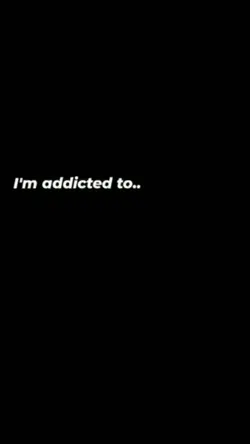 i'm addicted to..