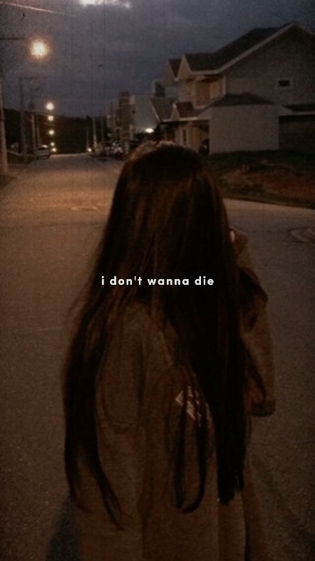 i don't wanna die