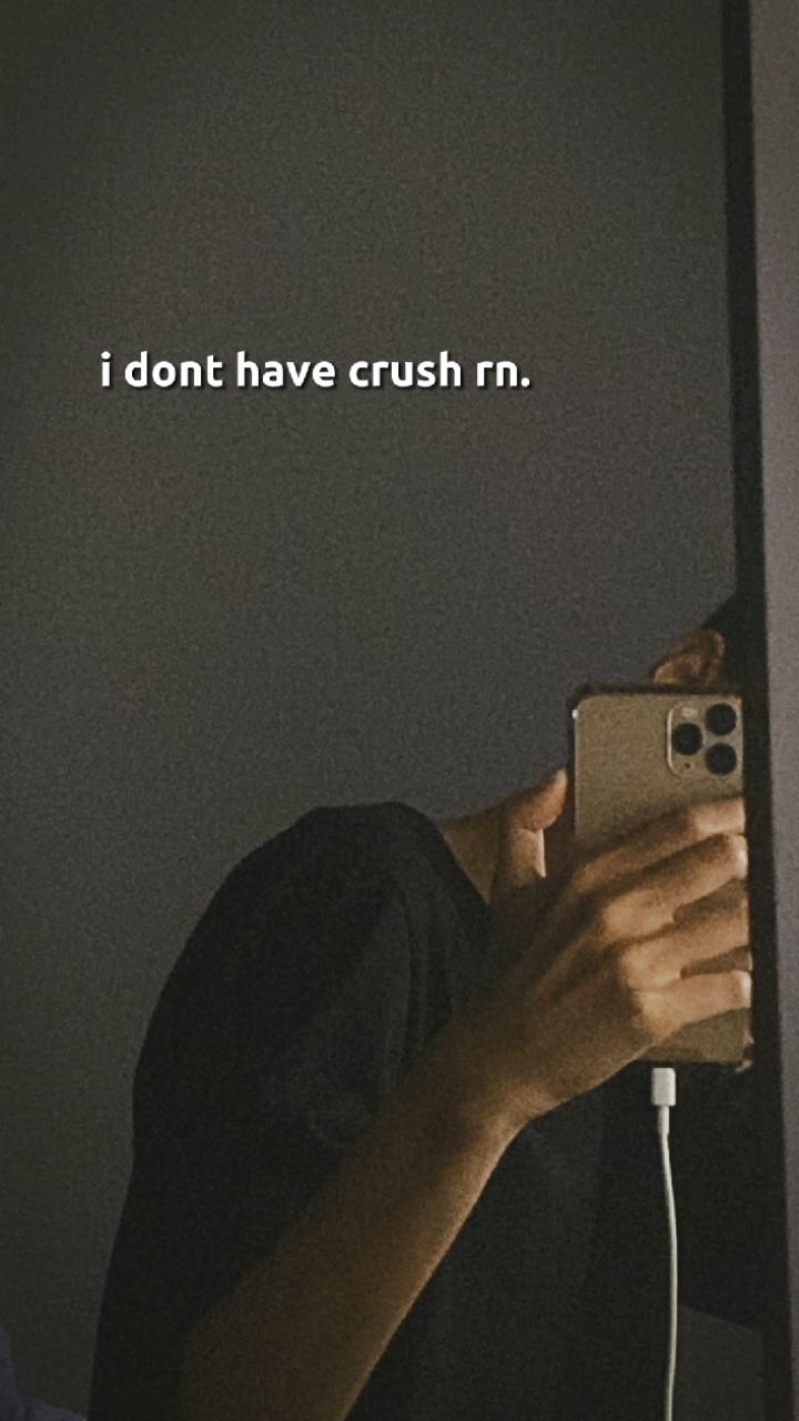 # idonthavecrush