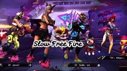 Slow Free Fire 