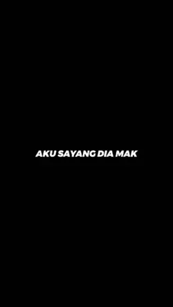 aku sayang dia mak