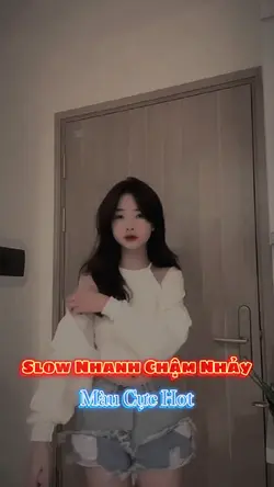 Slow Nhanh Chậm Nhảy
