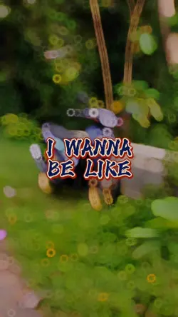 I WANNA BE LIKE