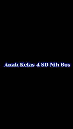 Anak Kelas 4 Nih Bos