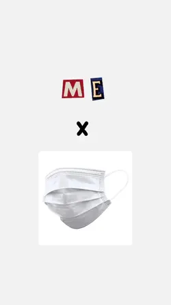 ME x Mask 😷