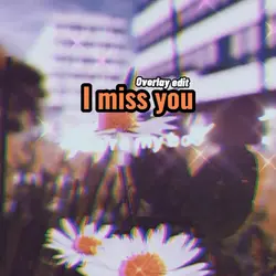 I miss you baby