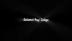 SELAMAT PAGI CEKGU