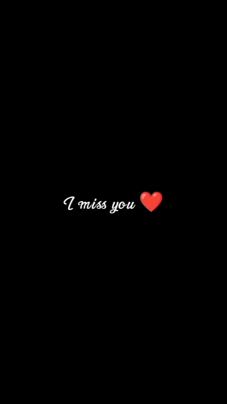 I miss you