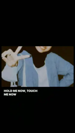 Hold Me now Touch Me