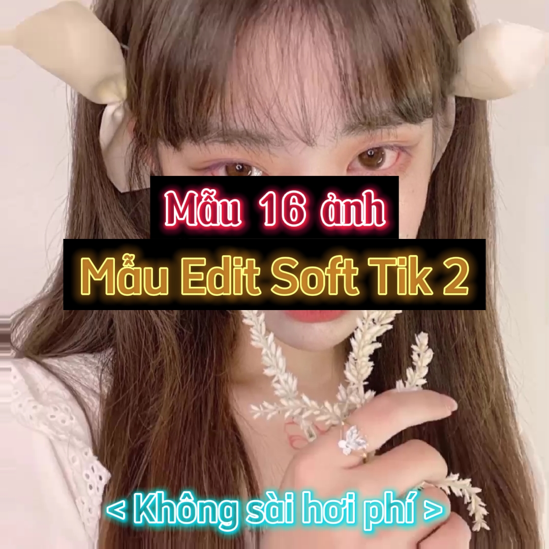 Mẫu Edit Soft Tik 2