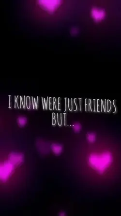 I Know We're Friends