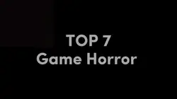 top 7 game horor