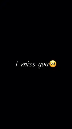 I miss you