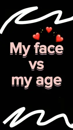 my face vs my age