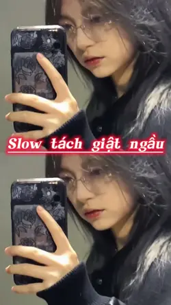 Slow tách giật ngầu