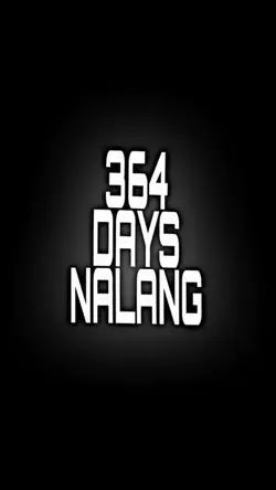 364 days nalang HAHA